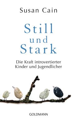 Still und Stark von Cain,  Susan, Mone,  Gregory, Moroz,  Erica, Snider,  Grant, Trautner-Suder,  Christa