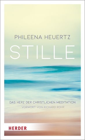 In der Tiefe der Stille von Heuertz,  Phileena, Rohr,  Richard