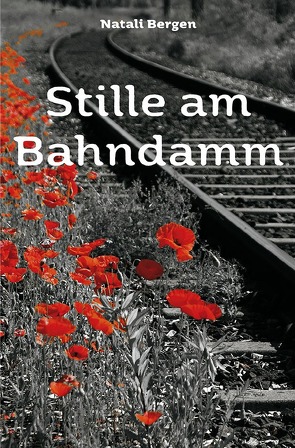 Stille am Bahndamm von Bergen,  Natali