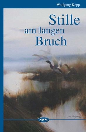 Stille am langen Bruch von Köpp,  Wolfgang, Schatz,  Manfred