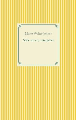 Stille atmen, untergehen von Johnen,  Mario Walter