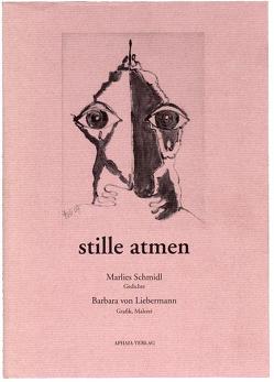 Stille atmen von Liebermann,  Barbara von, Schmidl,  Marlies