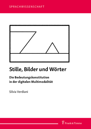 Stille, Bilder und Wörter – Die Bedeutungskonstitution in der digitalen Multimodalität von Verdiani,  Silvia