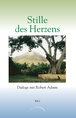 Stille des Herzens von Adams,  Robert, Nentwig,  Marianne Savita