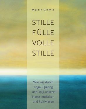 Stille Fülle, volle Stille von Martin,  Schmid