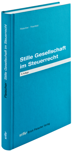 Stille Gesellschaft im Steuerrecht von Fleischer,  Erich, Thierfeld,  Rainer