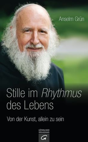 Stille im Rhythmus des Lebens von Grün,  Anselm