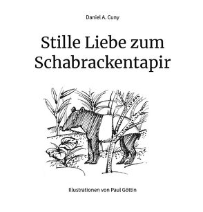 Stille Liebe zum Schabrackentapir von Cuny,  Daniel A.