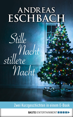 Stille Nacht, stillere Nacht von Eschbach,  Andreas