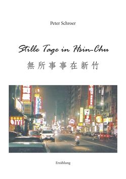 Stille Tage in Hsin-Chu von Schroer,  Peter