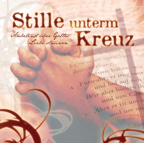 Stille unterm Kreuz von Adams-Frey,  Andrea, Eichholz,  Thea, Joy,  Florence, Lehmann,  Anja S., Schneider,  Karsten, Volz,  Andreas