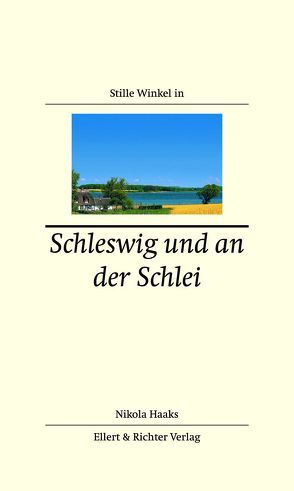 Stille Winkel in Schleswig und an der Schlei von Haaks,  Nikola