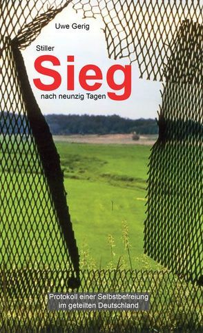 Stiller Sieg nach neunzig Tagen von Gerig,  Uwe