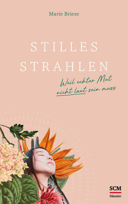 Stilles Strahlen von Briese,  Marie