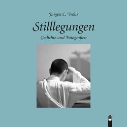 Stilllegungen von Vrehs,  Jürgen C.