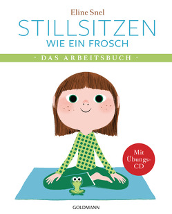 Stillsitzen wie ein Frosch von Hald,  Katja, Snel,  Eline