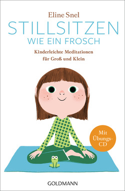 Stillsitzen wie ein Frosch von Lademacher,  Anja, Snel,  Eline