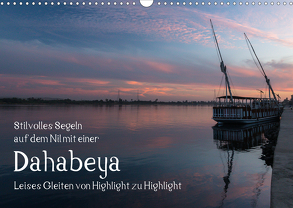 Stilvolles Segeln auf dem Nil mit einer Dahabeya – Leises Gleiten von Highlight zu Highlight (Wandkalender 2020 DIN A3 quer) von rsiemer