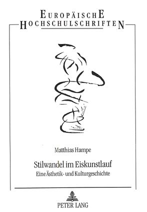 Stilwandel im Eiskunstlauf von Hampe,  Matthias