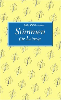 Stimmen für Leipzig von Knorr,  Christiane, Pillat,  Jutta