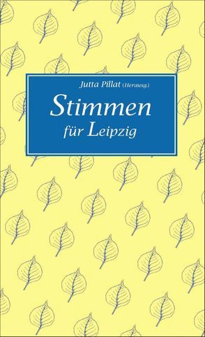 Stimmen für Leipzig von Knorr,  Christiane, Pillat,  Jutta