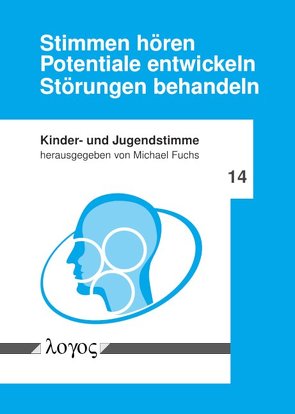 Stimmen hören – Potentiale entwickeln – Störungen behandeln von Fuchs,  Michael