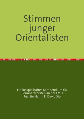 Stimmen junger Orientalisten von Naimi,  Martin, Sip,  David