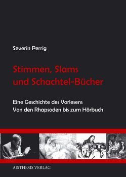 Stimmen, Slams und Schachtel-Bücher von Perrig,  Severin