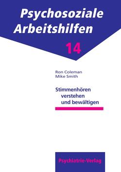 Stimmenhören verstehen und bewältigen von Coleman,  Ron, Hoffmann,  Monika, Smith,  Marc