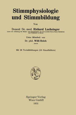 Stimmphysiologie und Stimmbildung von Luchsinger,  Richard, Reich,  Willi