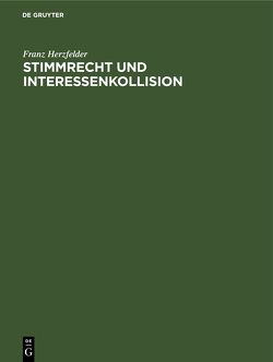 Stimmrecht und Interessenkollision von Herzfelder,  Franz