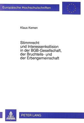 Stimmrecht und Interessenkollision in der BGB-Gesellschaft, der Bruchteils- und der Erbengemeinschaft von Kemen,  Klaus