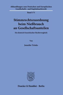 Stimmrechtszuordnung beim Nießbrauch an Gesellschaftsanteilen. von Trinks,  Jennifer