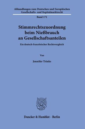 Stimmrechtszuordnung beim Nießbrauch an Gesellschaftsanteilen. von Trinks,  Jennifer