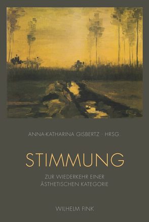 Stimmung von Frey,  Christiane, Gisbertz,  Anna-Katharina, Gumbrecht,  Hans Ulrich, Hoerisch,  Jochen, Klotz,  Sebastian, Meyer-Sickendiek,  Burkhard, Pfau,  Thomas, Reents,  Friederike, Schmitz,  Hermann, Thomas,  Kerstin, von Arburg,  Hans-Georg, Wellbery,  David, Welsh,  Caroline