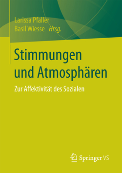 Stimmungen und Atmosphären von Pfaller,  Larissa, Wiesse,  Basil