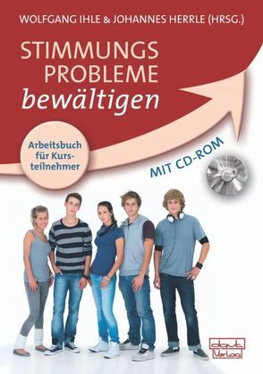 Stimmungsprobleme bewältigen – Arbeitsbuch für Kursteilnehmer von Herrle,  Johannes, Ihle,  Wolfgang