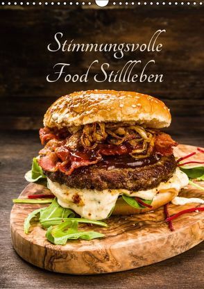 Stimmungsvolle Food Stillleben (Wandkalender 2019 DIN A3 hoch) von Fischer,  Christian