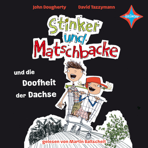 Stinker und Matschbacke und die Doofheit der Dachse von Dougherty,  John, Panzacchi,  Cornelia