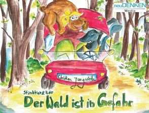 Stinktier & Bär – Der Wald ist in Gefahr von Jungwirth,  Christian, Lieben,  Luisa