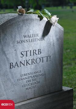 Stirb bankrott! von Sonnleitner,  Walter