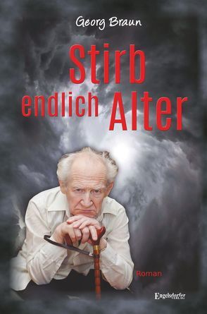 Stirb endlich Alter von Braun,  Georg