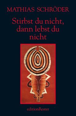 Stirbst du nicht, dann lebst du nicht von Schröder,  Mathias
