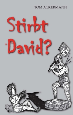 Stirbt David ? von Ackermann,  Tom