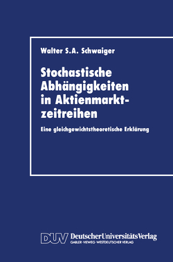 Stochastische Abhängigkeiten in Aktienmarktzeitreihen von Schwaiger,  Walter S. A.