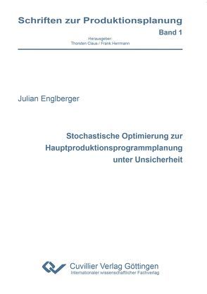 Stochastische Optimierung zur Hauptproduktionsprogrammplanung unter Unsicherheit von Englberger,  Julian