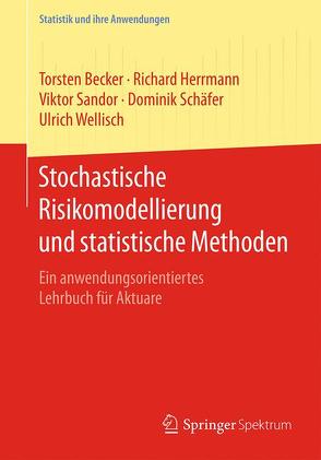 Stochastische Risikomodellierung und statistische Methoden von Becker,  Torsten, Herrmann,  Richard, Sandor,  Viktor, Schäfer,  Dominik, Wellisch,  Ulrich