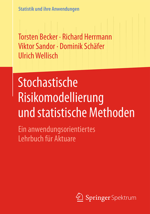 Stochastische Risikomodellierung und statistische Methoden von Becker,  Torsten, Herrmann,  Richard, Sandor,  Viktor, Schäfer,  Dominik, Wellisch,  Ulrich