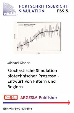 Stochastische Simulation biotechnischer Prozesse – Entwurf von Filtern und Reglern von Kinder,  Michael