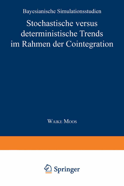 Stochastische versus deterministische Trends im Rahmen der Cointegration von Moos,  Waike